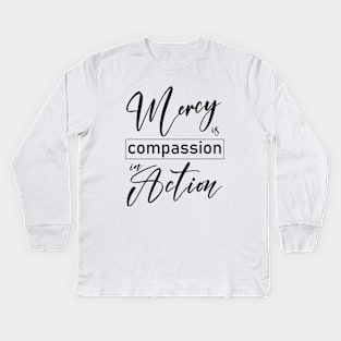 Mercy is compassion in action Kids Long Sleeve T-Shirt